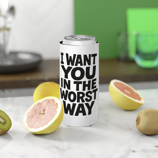 Funny Slim Can Cooler - I Want You in the Worst Way, Gift for Friends, Party Essential, Summer BBQ, Beverage Insulator