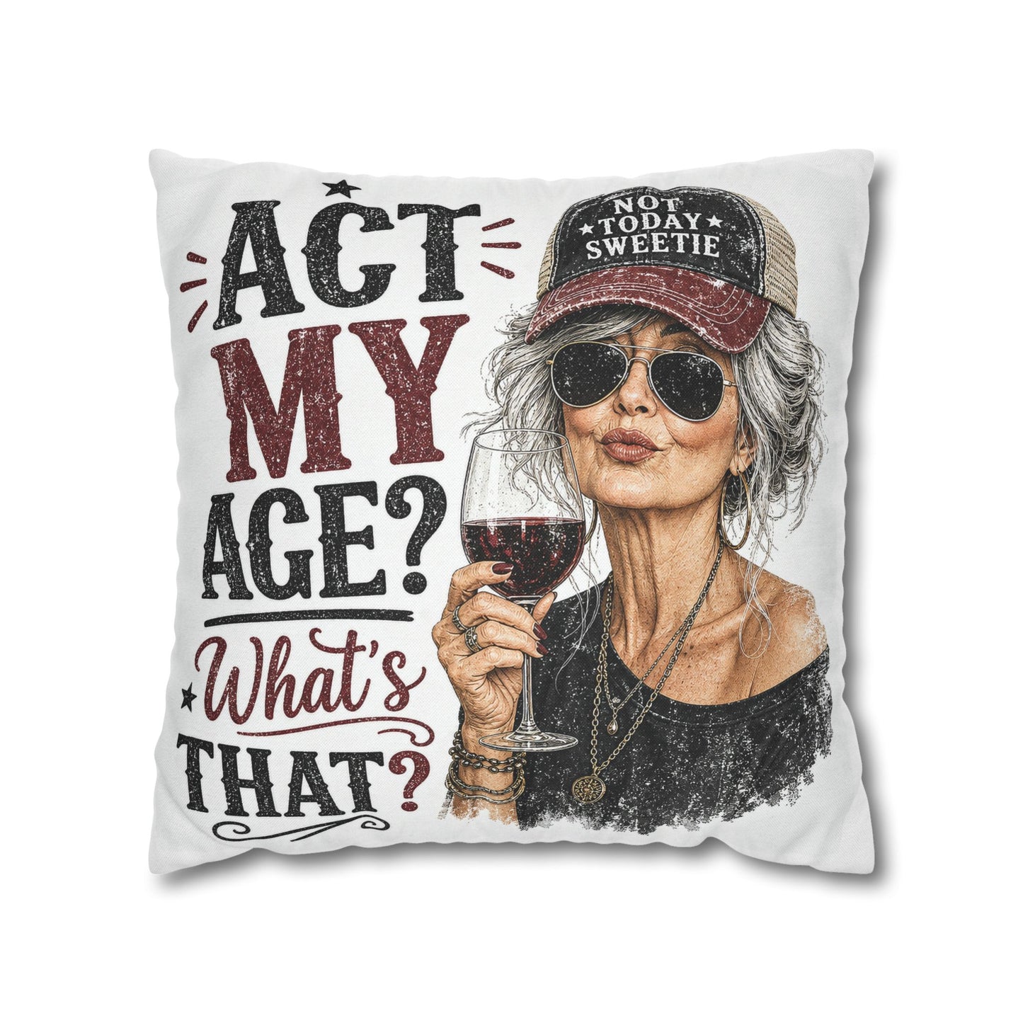 Act My Age? What’s That?’ Decorative Pillowcase — Sassy Wine-Loving Grandma Accent Pillow