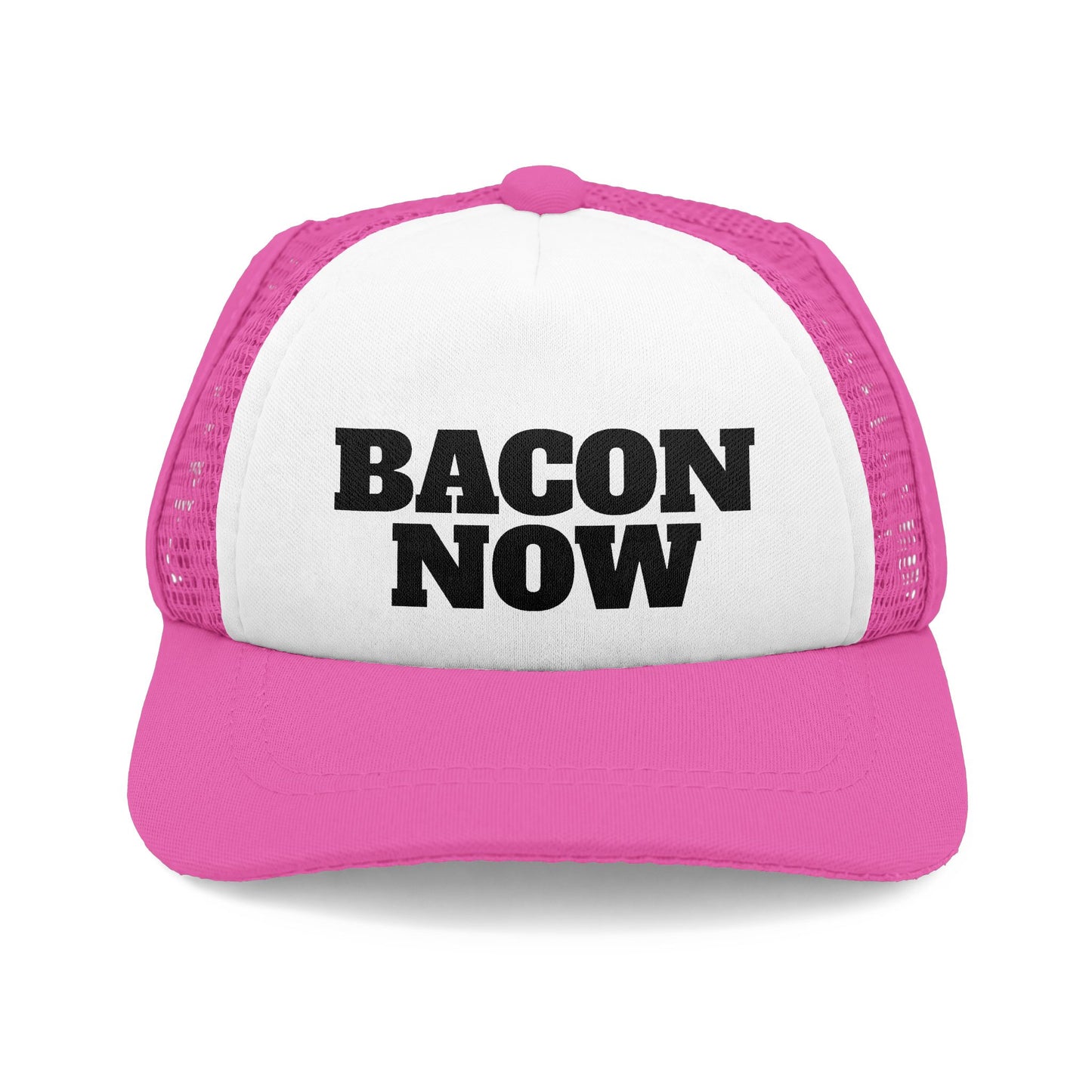 BACON NOW DOG Foam Trucker Hat
