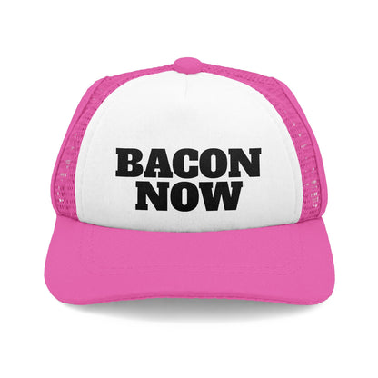 BACON NOW DOG Foam Trucker Hat