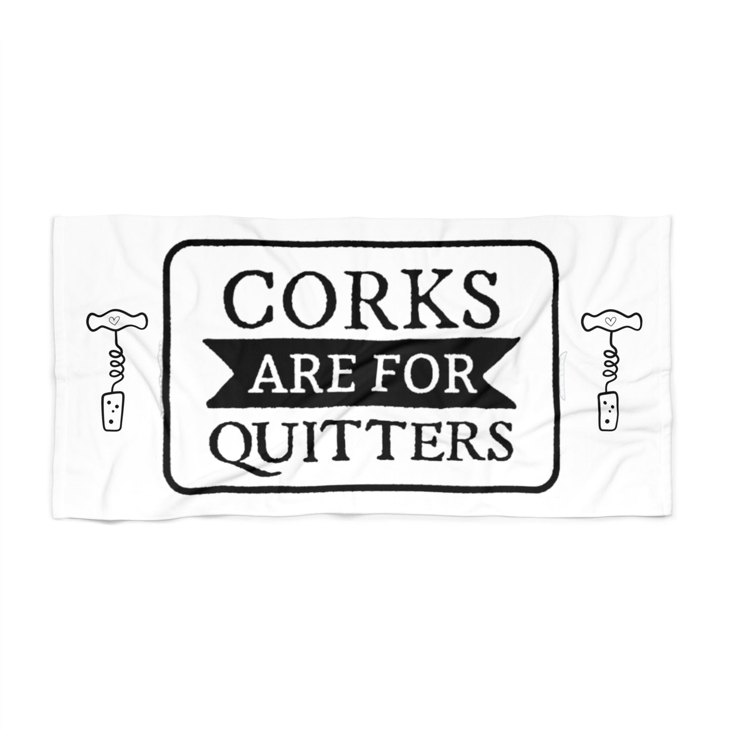 Corks Are For Quitters Beach Towel – Funny Wine Lover Beach Towel