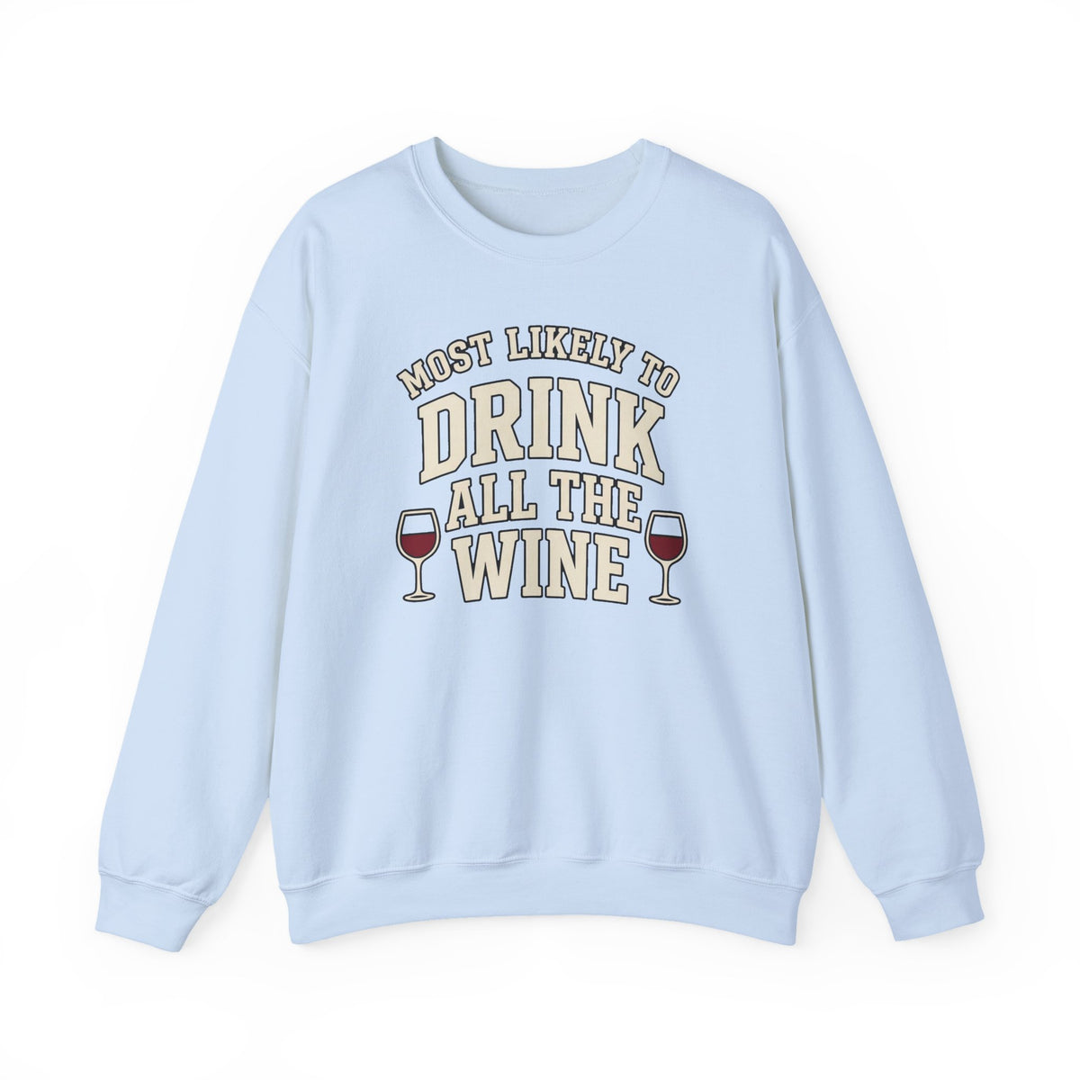 Most Likely To Drink All The Wine Sweatshirt - Funny Wine Crewneck