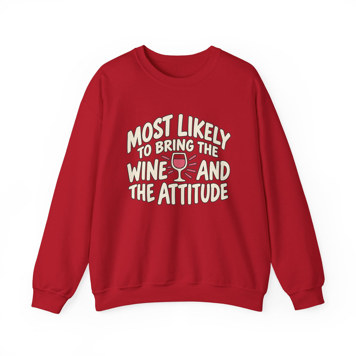 Most Likely To Bring The Wine And The Attitude Sweatshirt