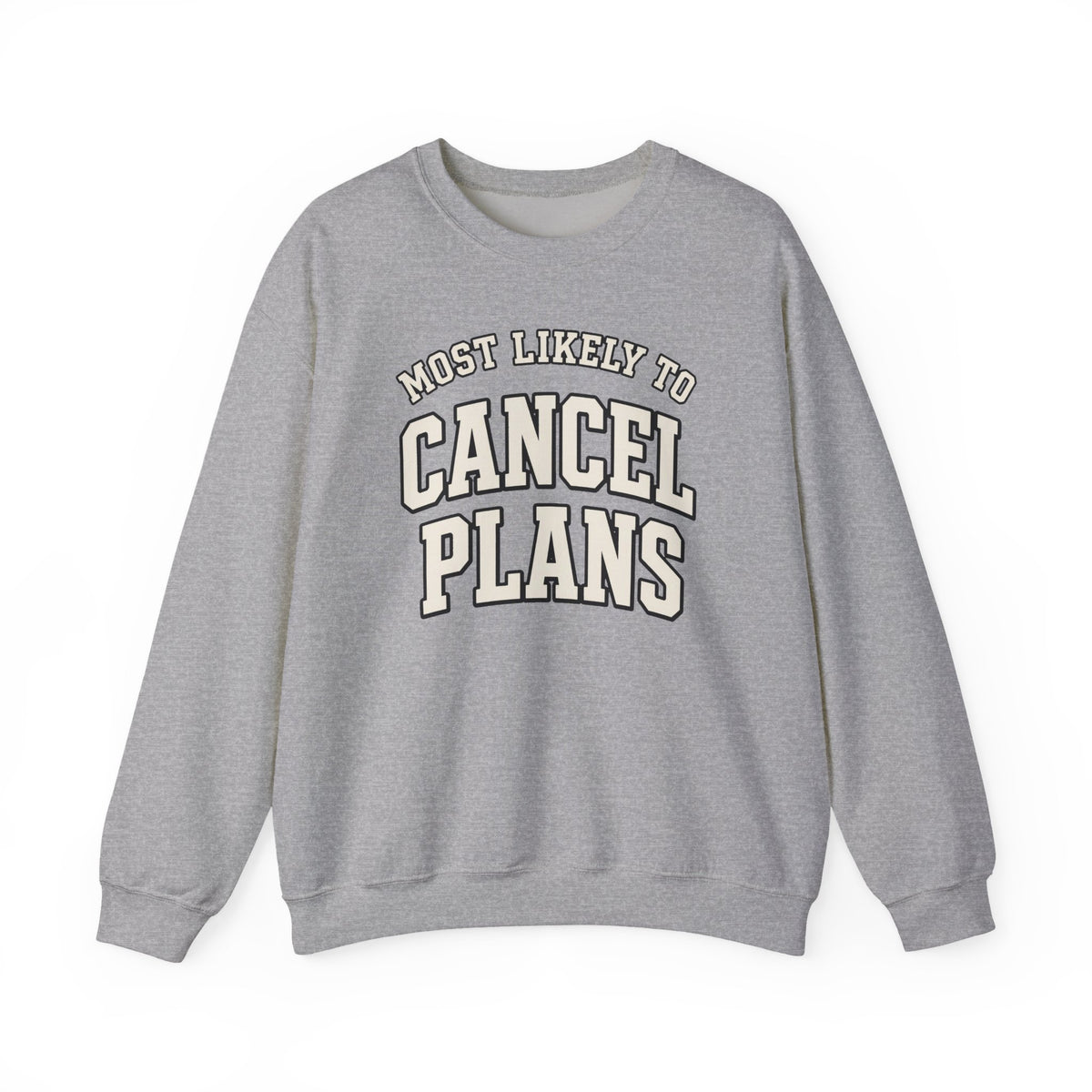 Most Likely To Cancel Plans Sweatshirt - Funny Homebody Crewneck