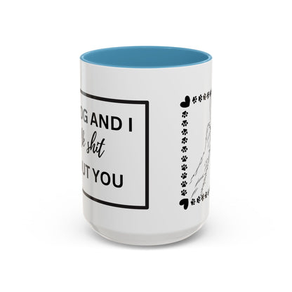Funny Dog and I Talk Sh*t about you Coffee Mug