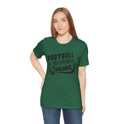 Football Is My Favorite Season T-Shirt - Lots of Colors