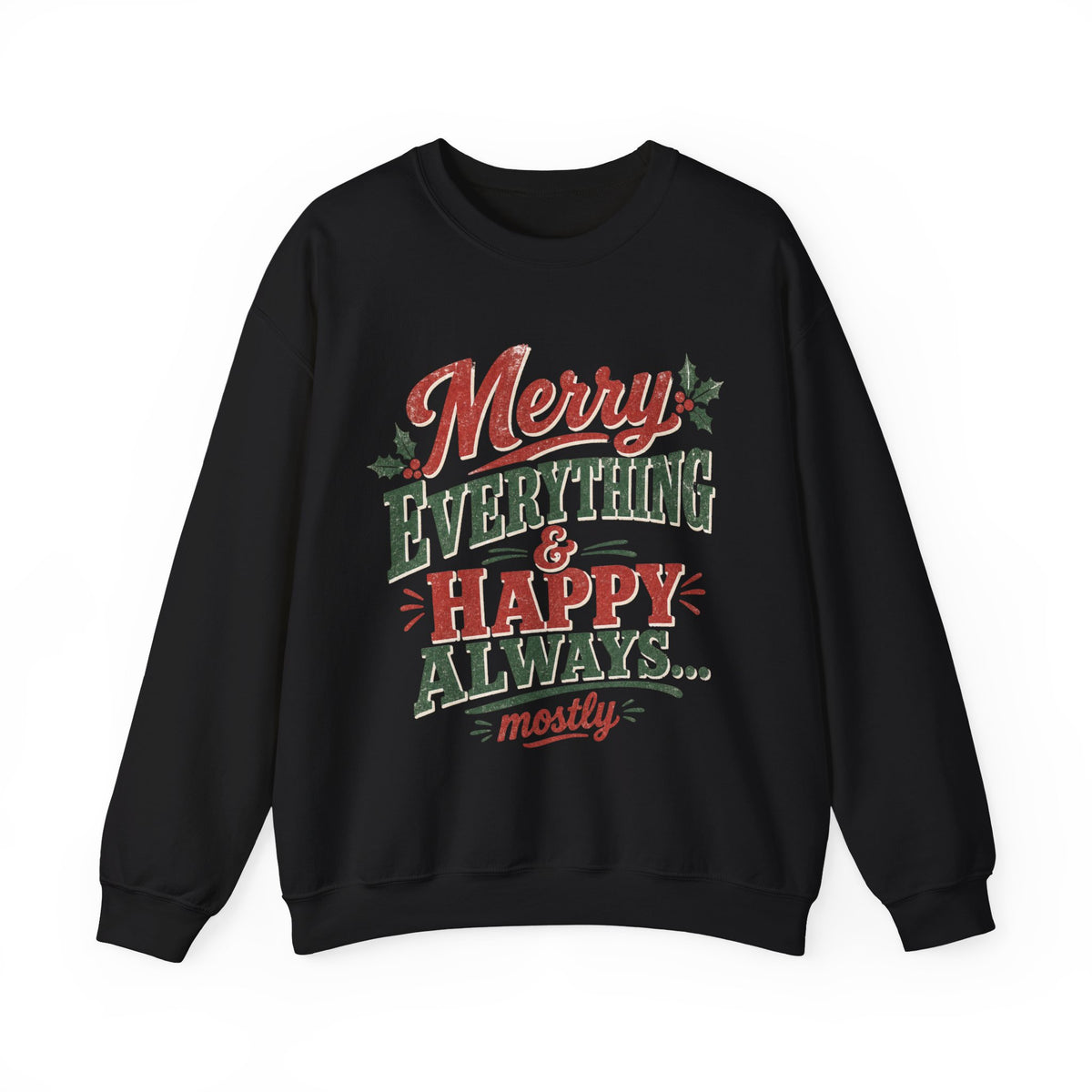 Merry Everything & Happy Always Christmas Sweatshirt