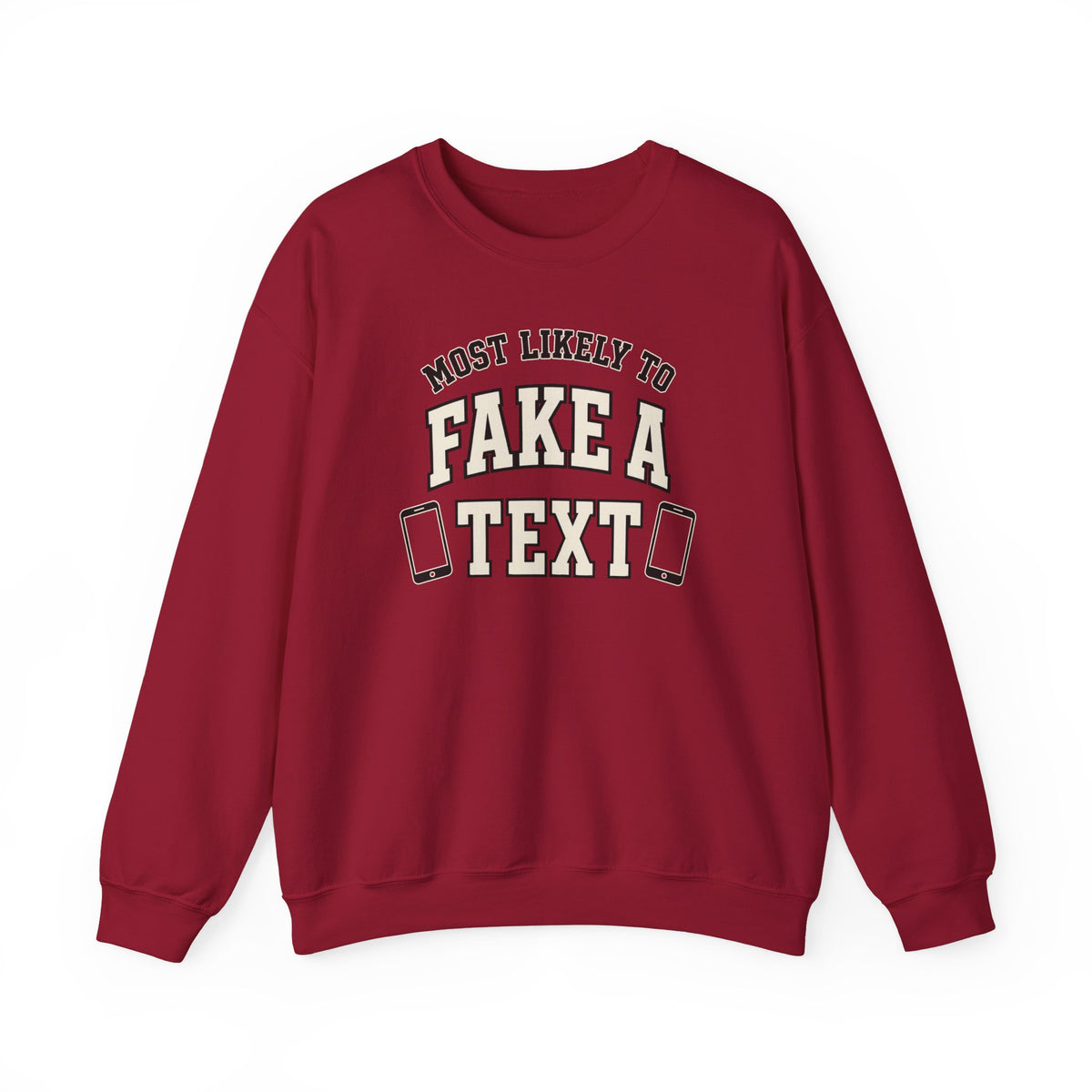 Most Likely To Fake A Text Sweatshirt - Funny Crewneck