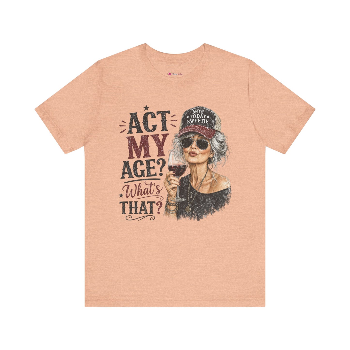 Act My Age? What's That? Graphic T-SHIRT