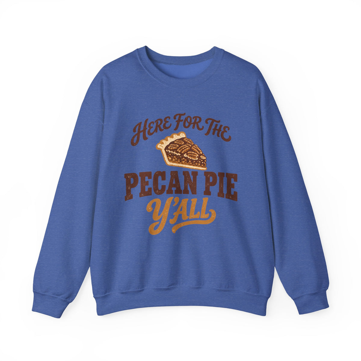 Here for the Pecan Pie Y'all Thanksgiving Sweatshirt