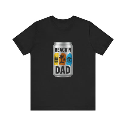 BEACH'N DAD CAN T-Shirt