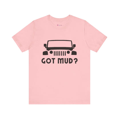 GOT MUD? JEEP T-SHIRT