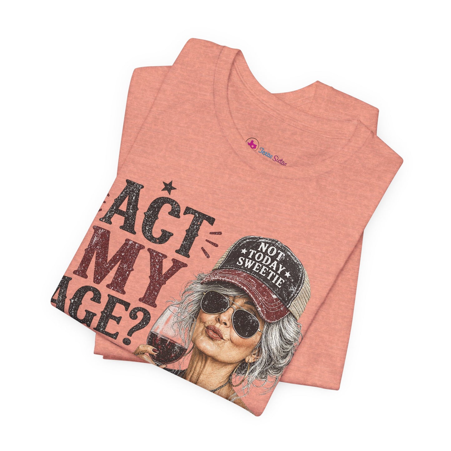 Act My Age? What's That? Graphic T-SHIRT