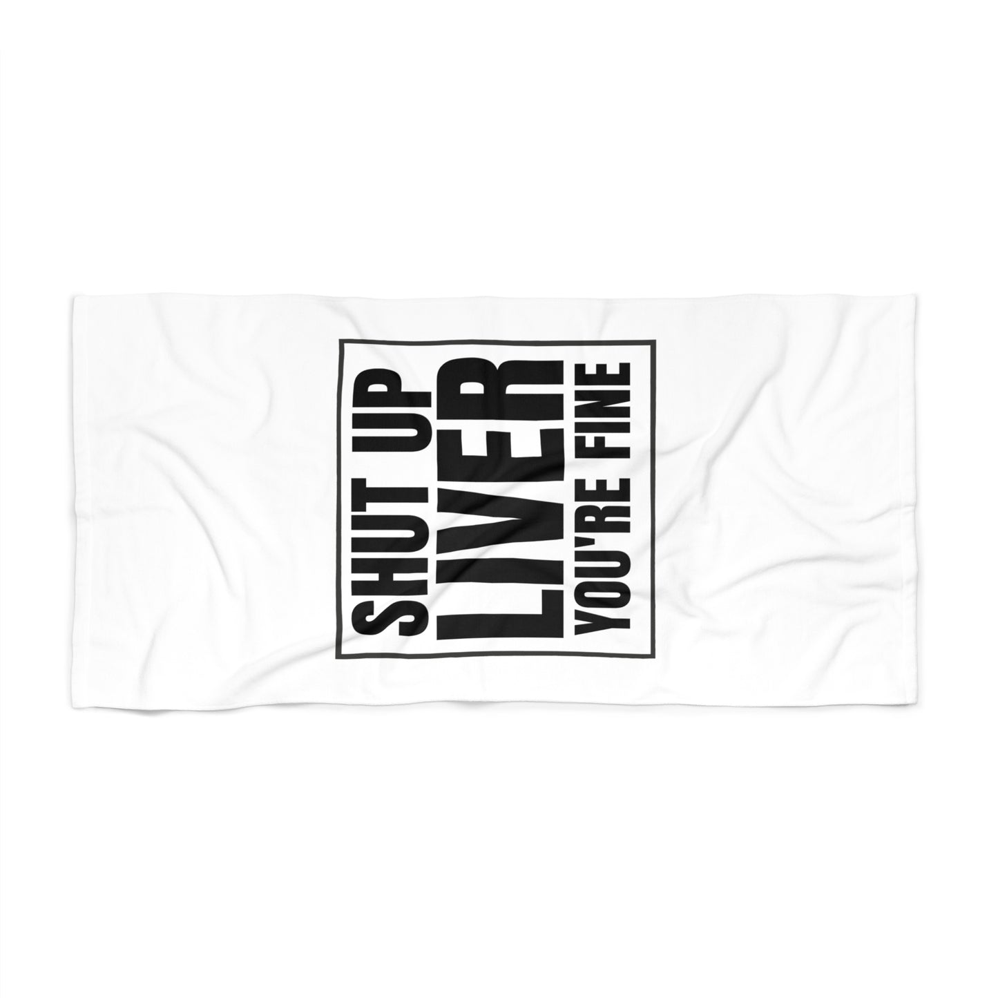 Beach Towel — Shut Up Liver You're Fine Funny Drinking Quote