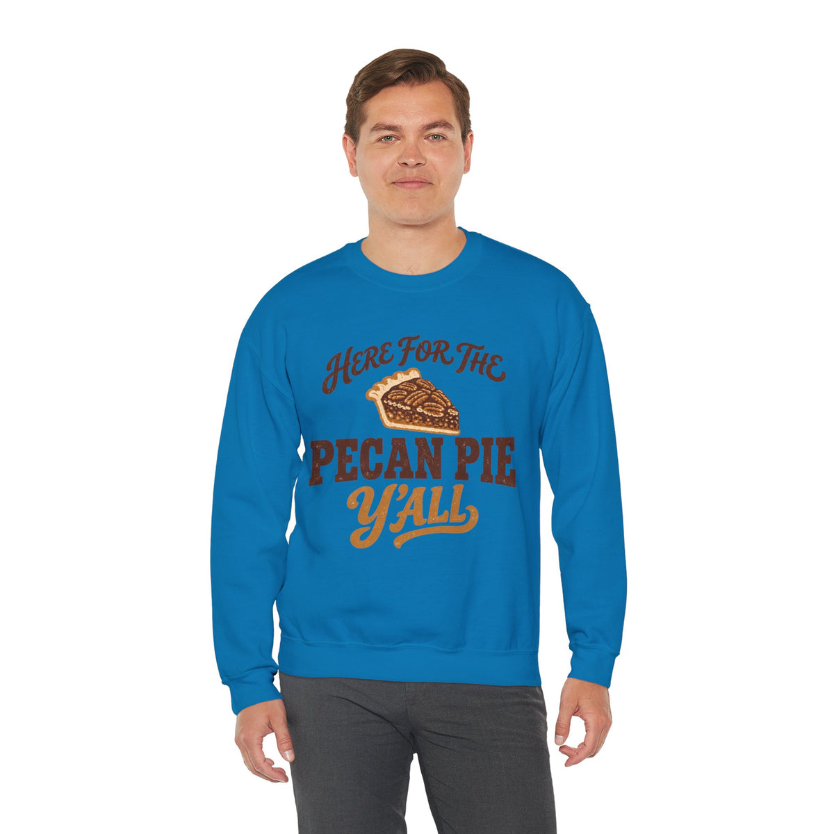 Here for the Pecan Pie Y'all Thanksgiving Sweatshirt