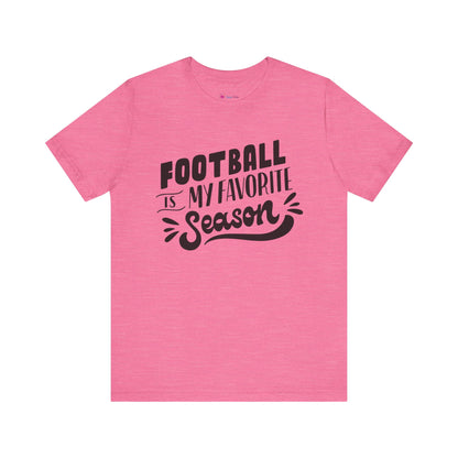Football Is My Favorite Season T-Shirt - Lots of Colors