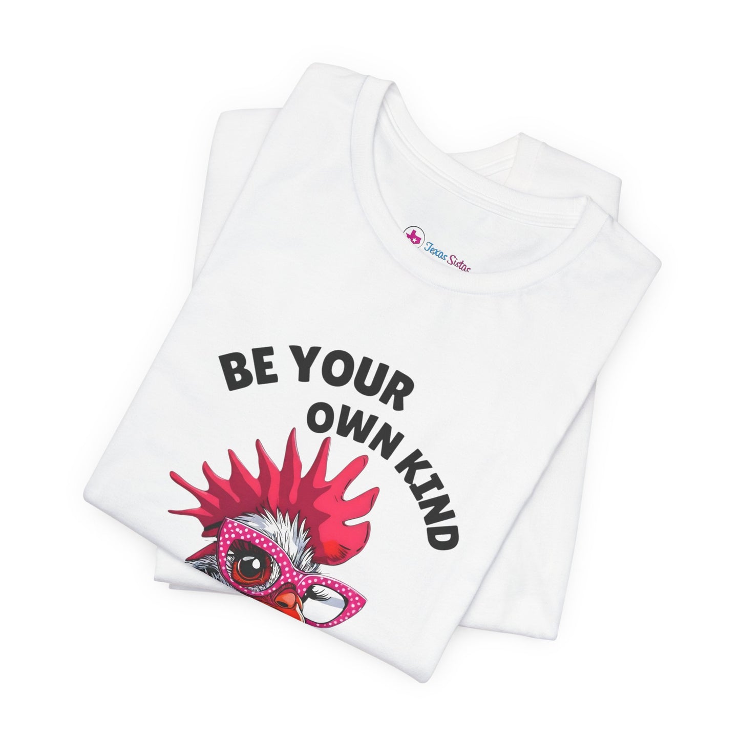 Be Your Own Kind Of Beautiful Chicken T-Shirt