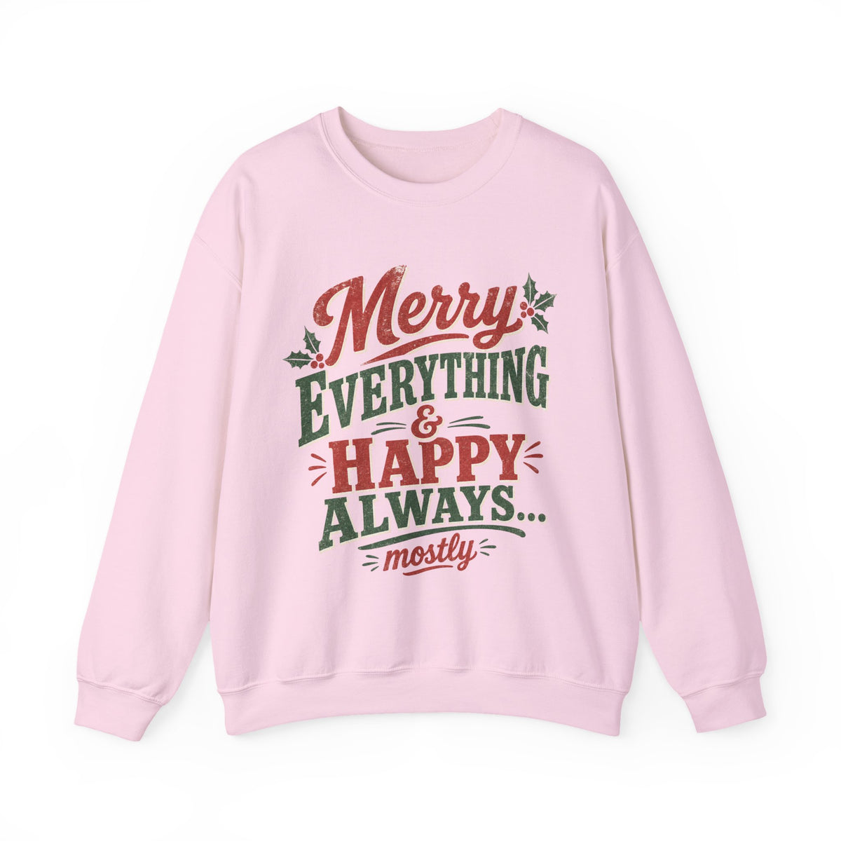Merry Everything & Happy Always Christmas Sweatshirt