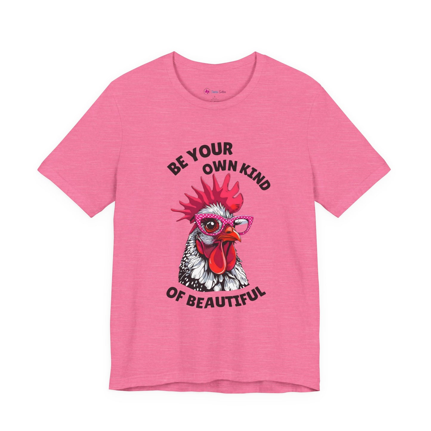 Be Your Own Kind Of Beautiful Chicken T-Shirt