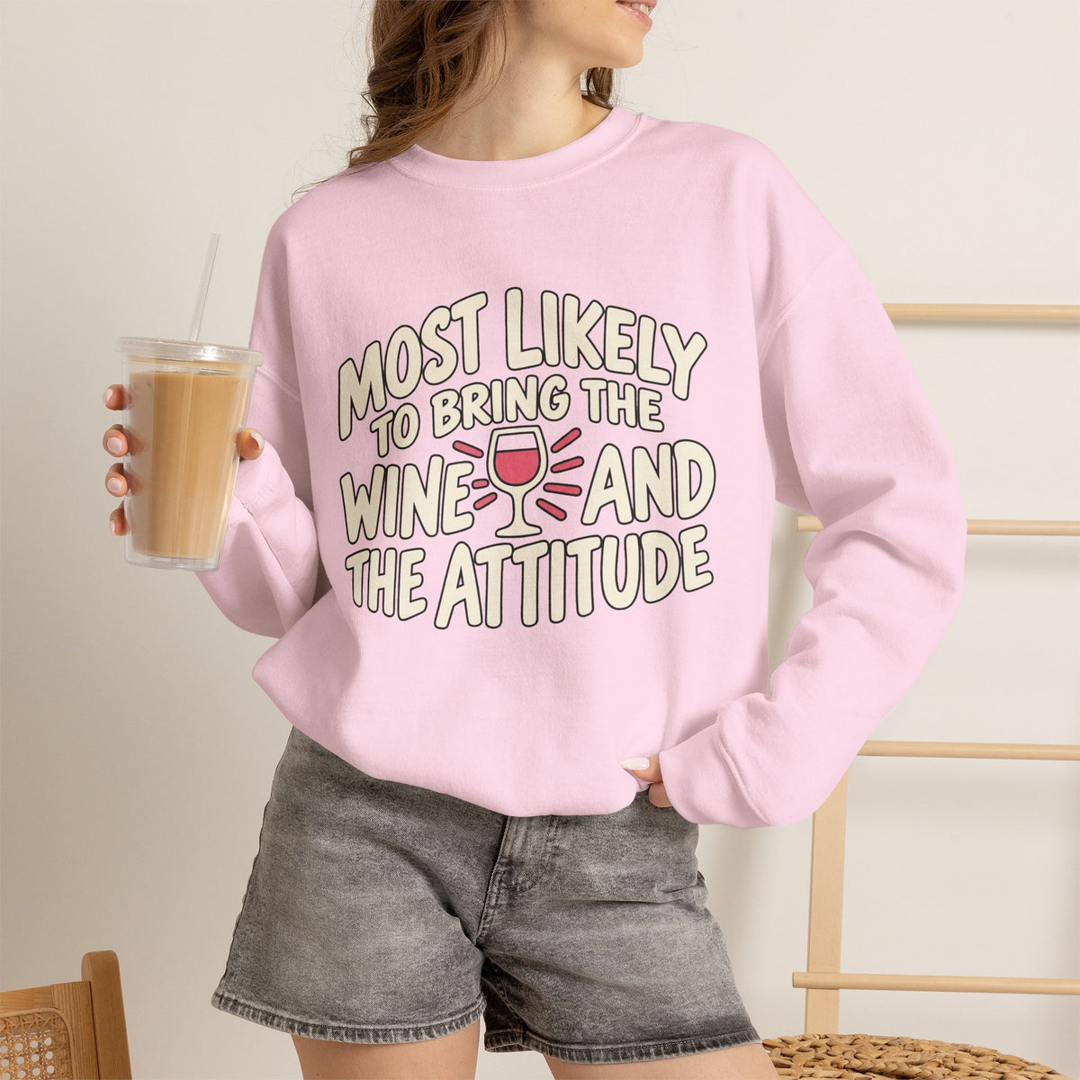 Most Likely To Bring The Wine And The Attitude Sweatshirt