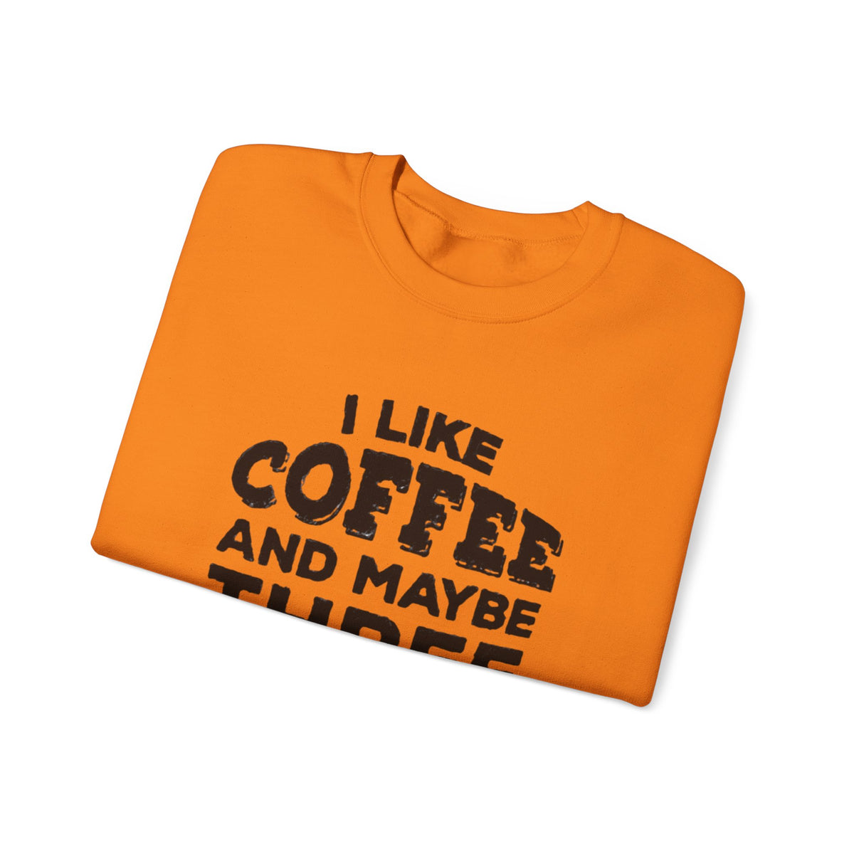 Coffee Lover Sweatshirt - I Like Coffee And Maybe Three People Sweatshirt