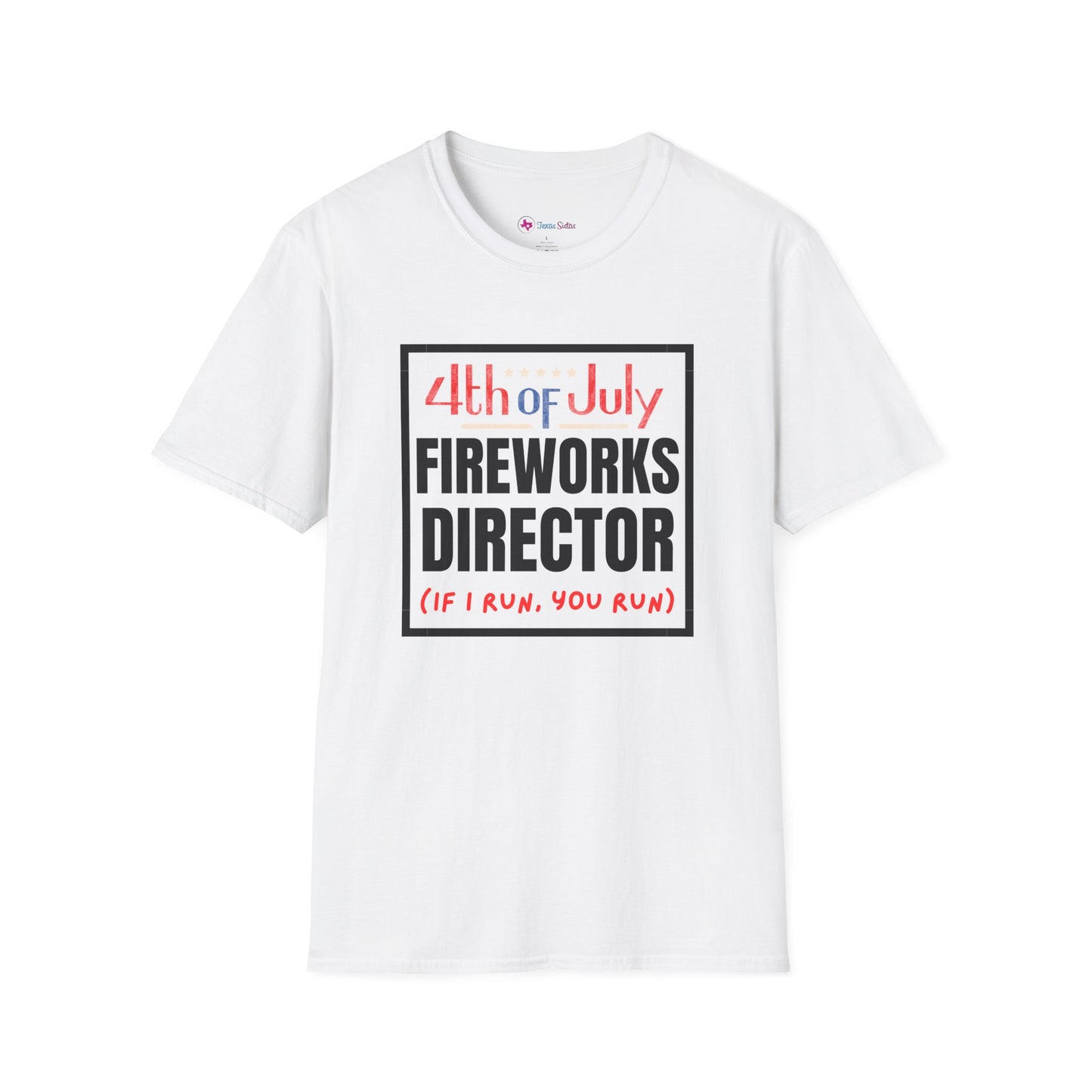 4th of July Fireworks Director T-Shirt – Funny "If I Run, You Run" Patriotic Tee