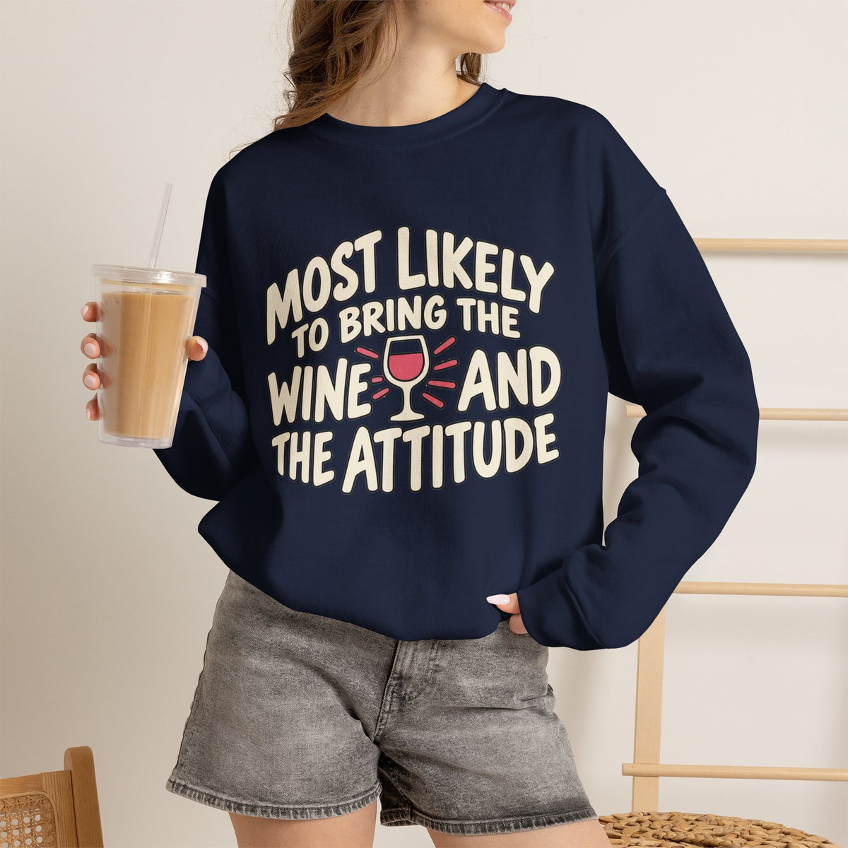 Most Likely To Bring The Wine And The Attitude Sweatshirt