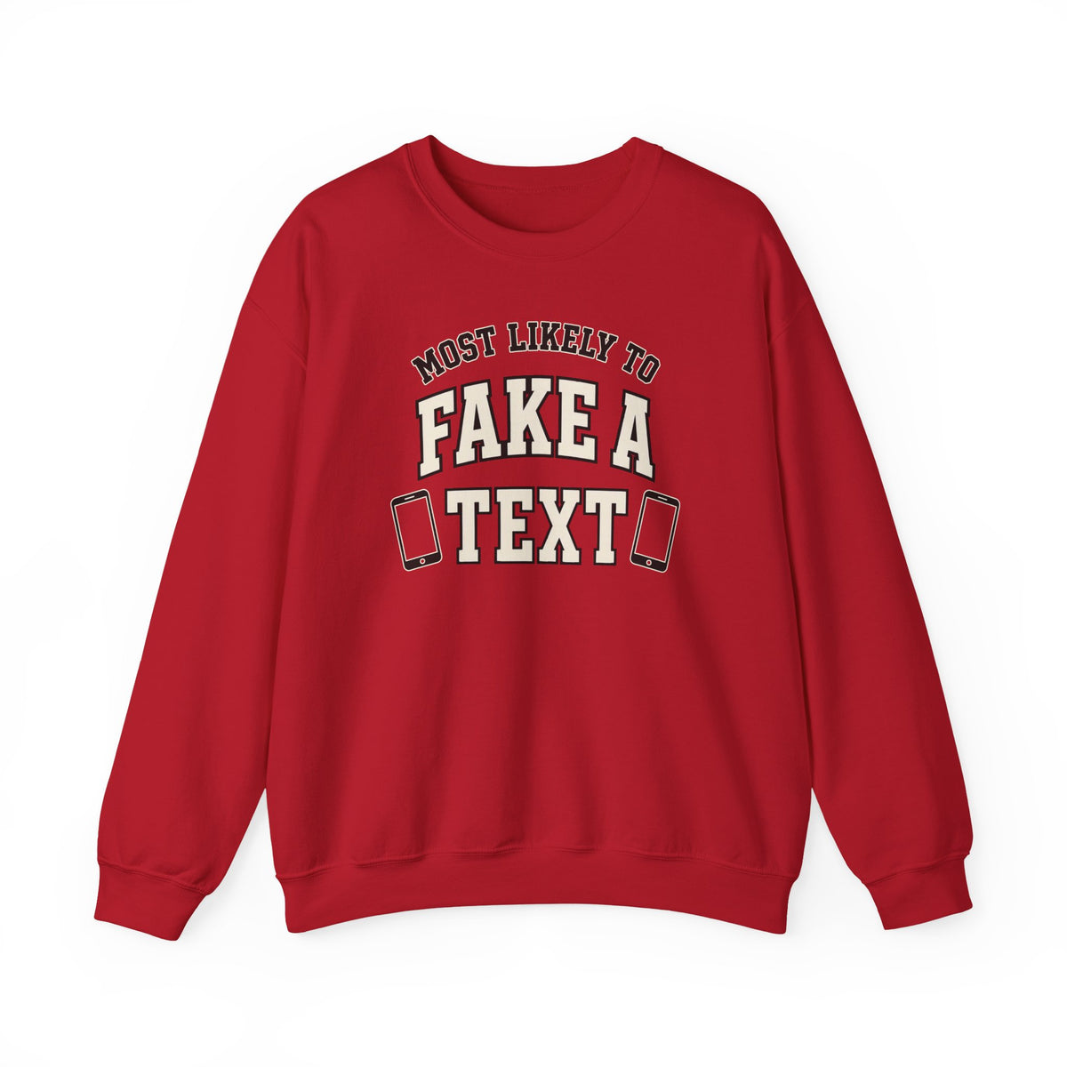 Most Likely To Fake A Text Sweatshirt - Funny Crewneck