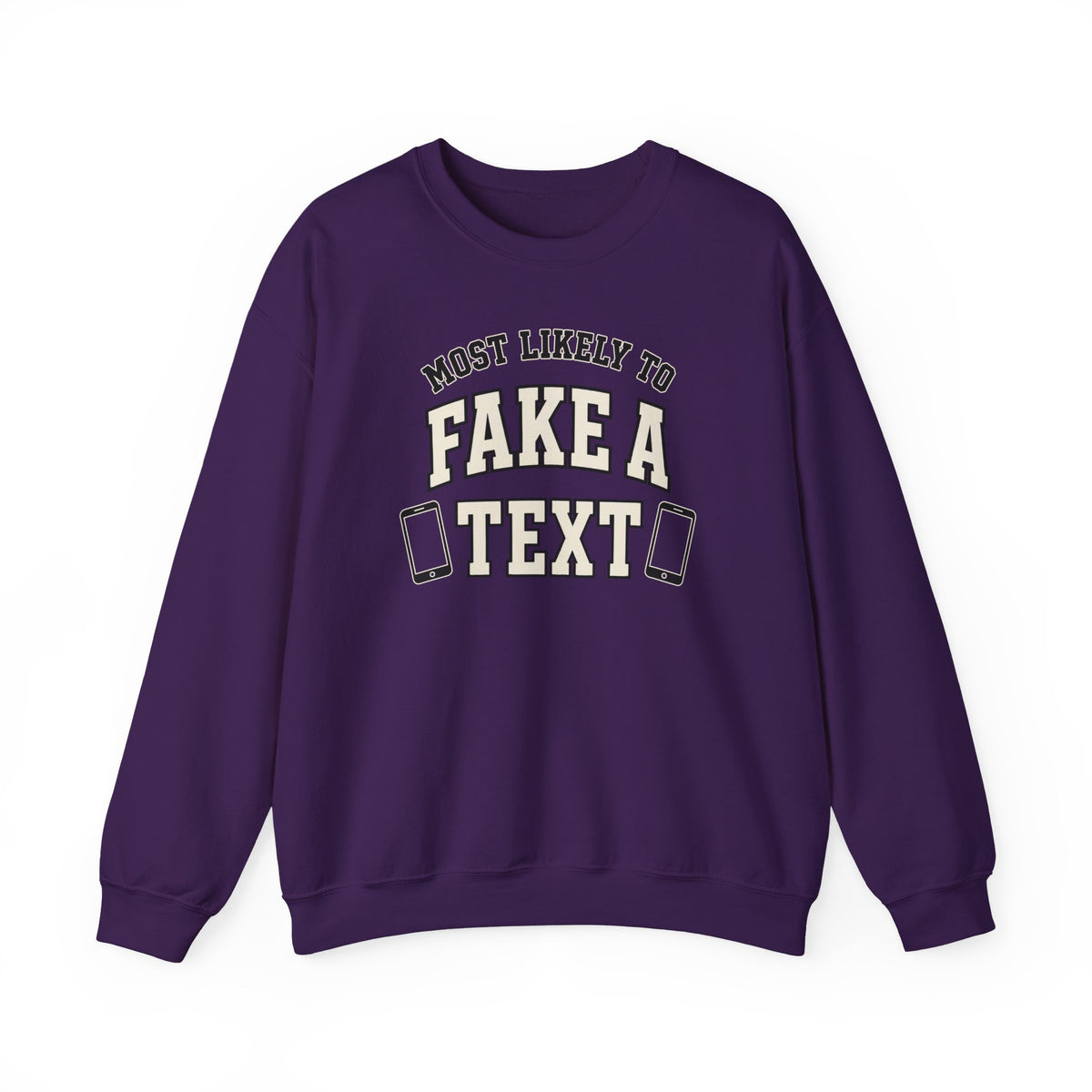 Most Likely To Fake A Text Sweatshirt - Funny Crewneck