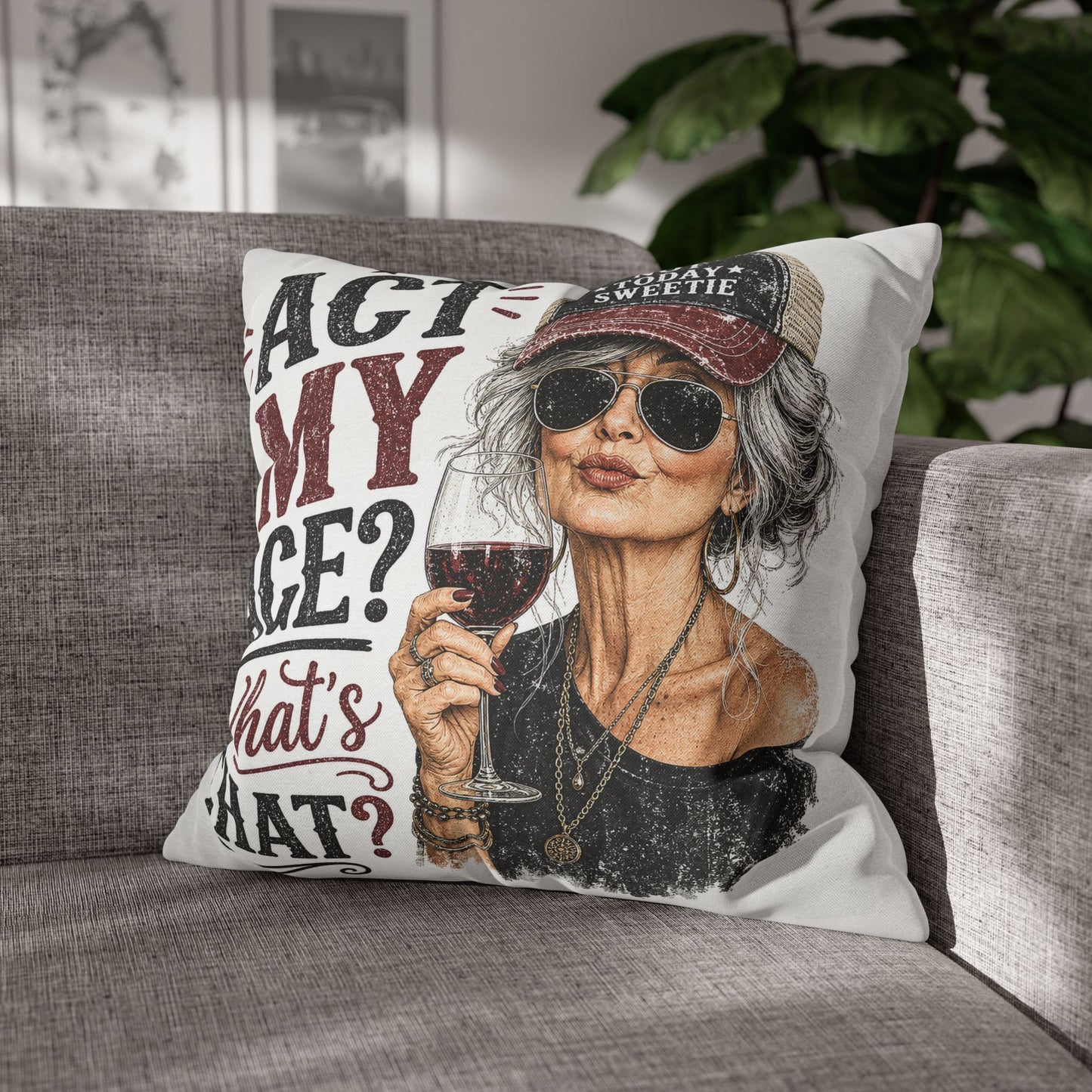 Act My Age? What’s That?’ Decorative Pillowcase — Sassy Wine-Loving Grandma Accent Pillow