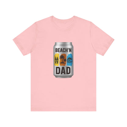 BEACH'N DAD CAN T-Shirt