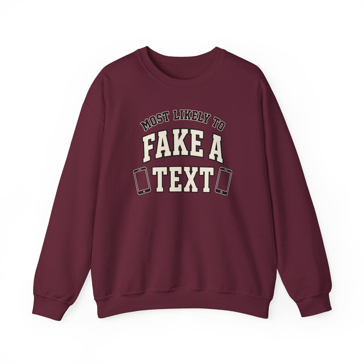 Most Likely To Fake A Text Sweatshirt - Funny Crewneck
