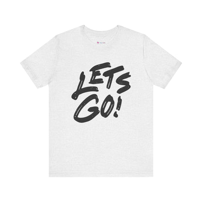 Lets Go! Graphic T‑Shirt