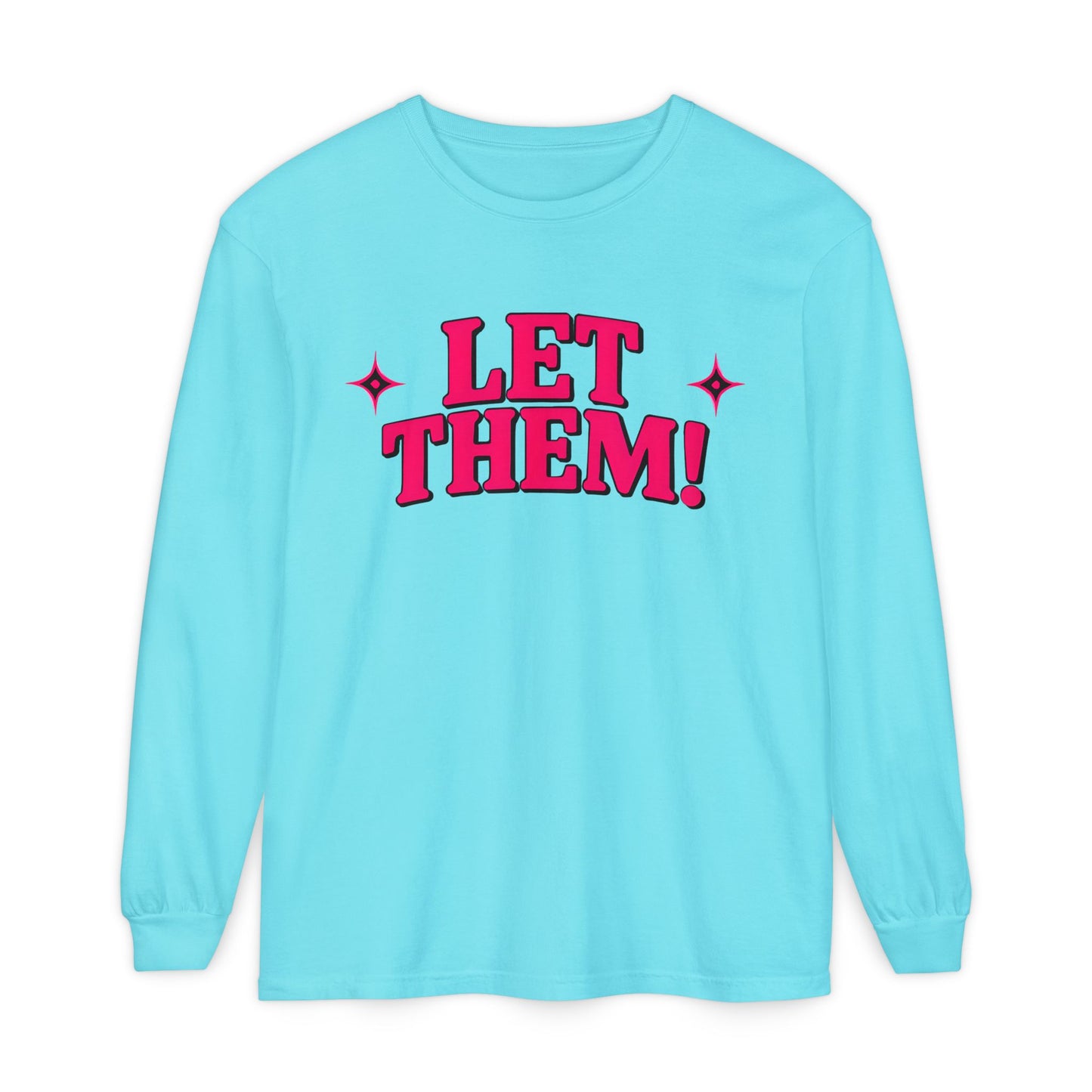 LET THEM Unisex Long Sleeve T-Shirt