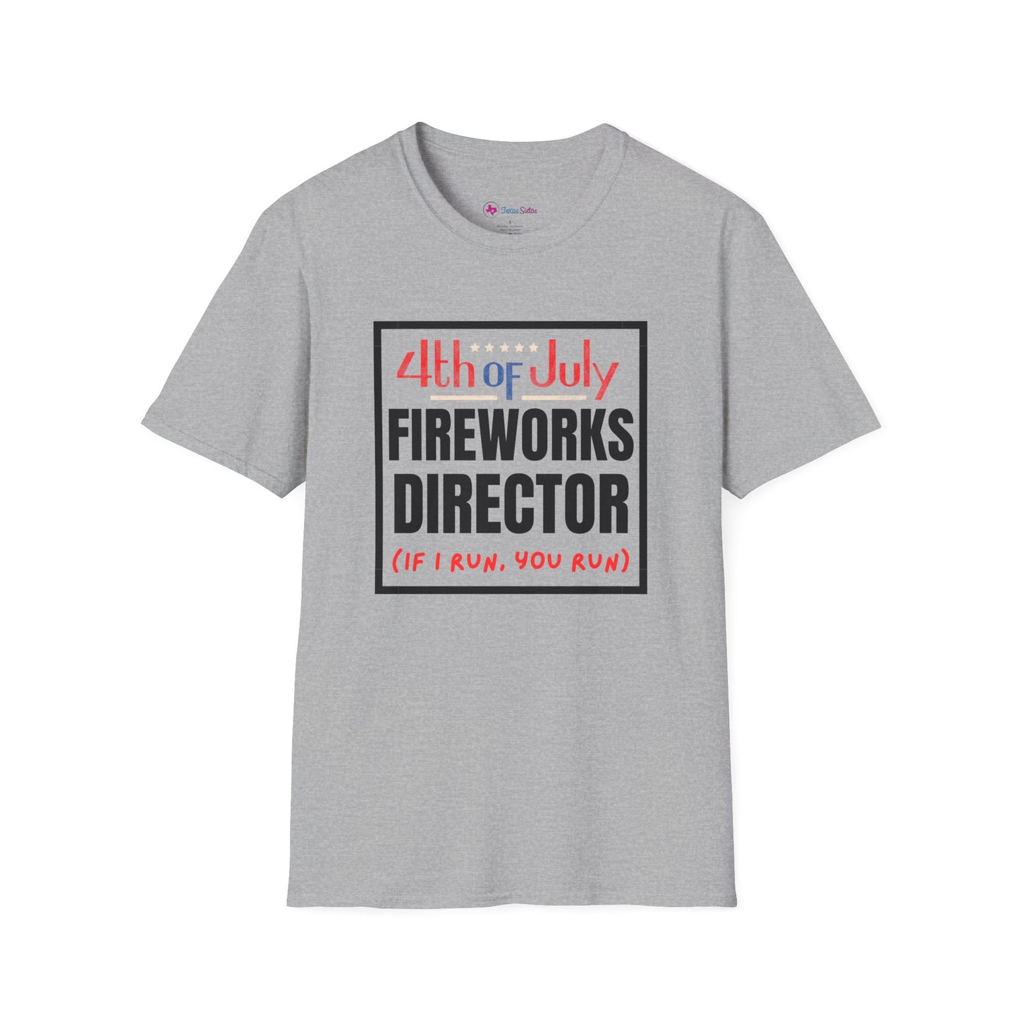 4th of July Fireworks Director T-Shirt – Funny "If I Run, You Run" Patriotic Tee