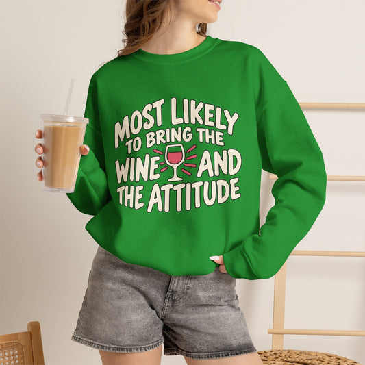 Most Likely To Bring The Wine And The Attitude Sweatshirt