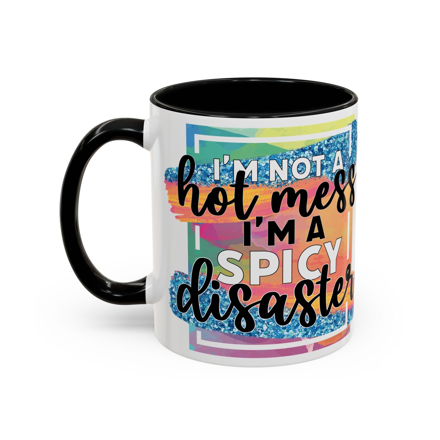 Spicy Disaster Accent Coffee Mug – Colorful Funny “I’m Not a Hot Mess, I’m a Spicy Disaster” Gift
