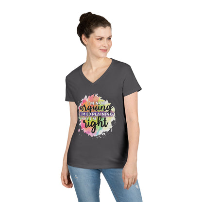 I'm Not Arguing I'm Explaining Why I'm Right V-Neck T-Shirt