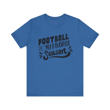 Football Is My Favorite Season T-Shirt - Lots of Colors