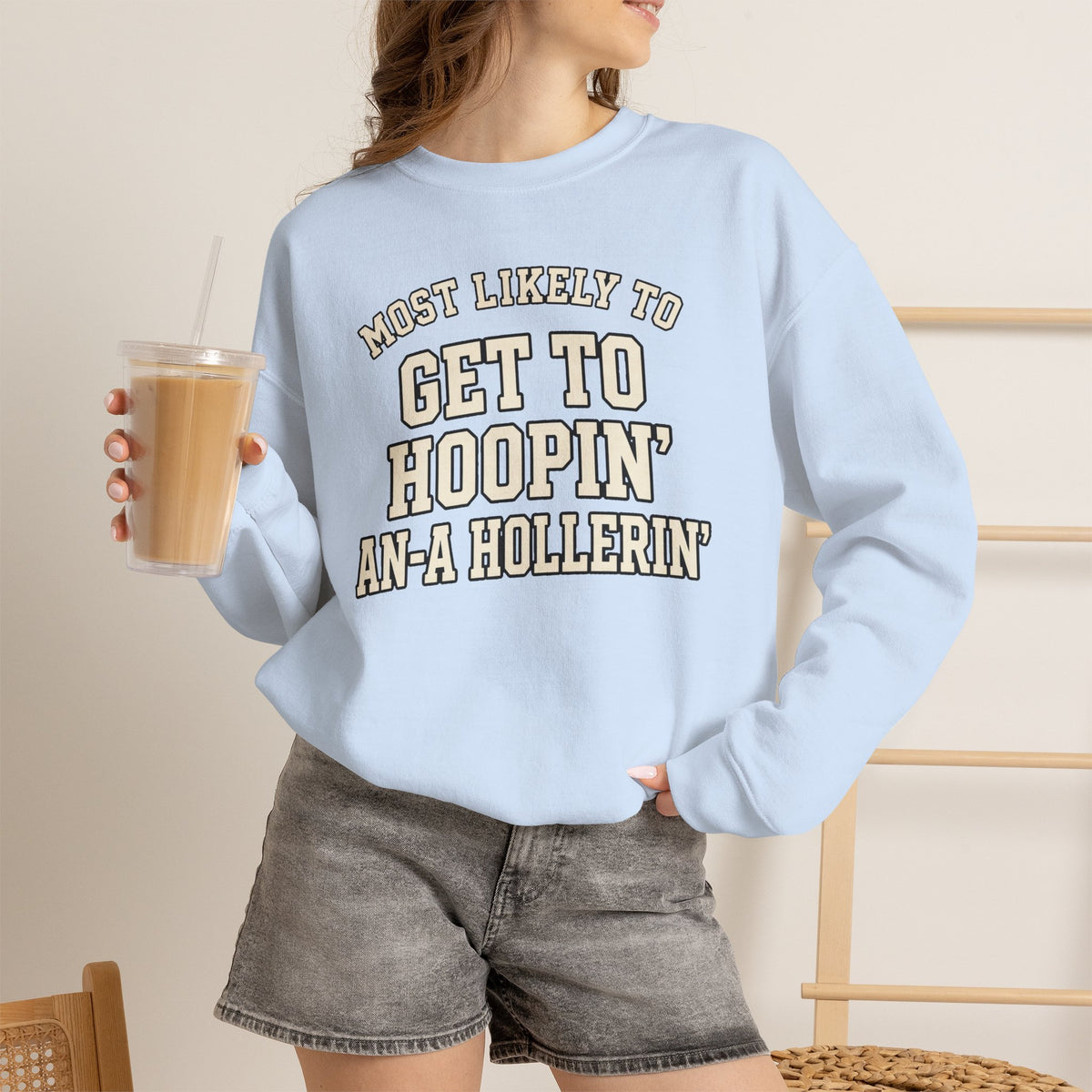 Most Likely To Get To Hoopin' An-A Hollerin' Sweatshirt - Funny Crewneck