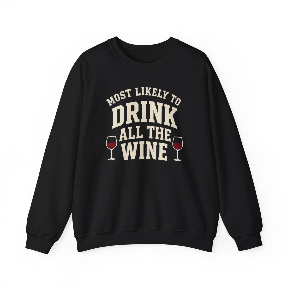 Most Likely To Drink All The Wine Sweatshirt - Funny Wine Crewneck