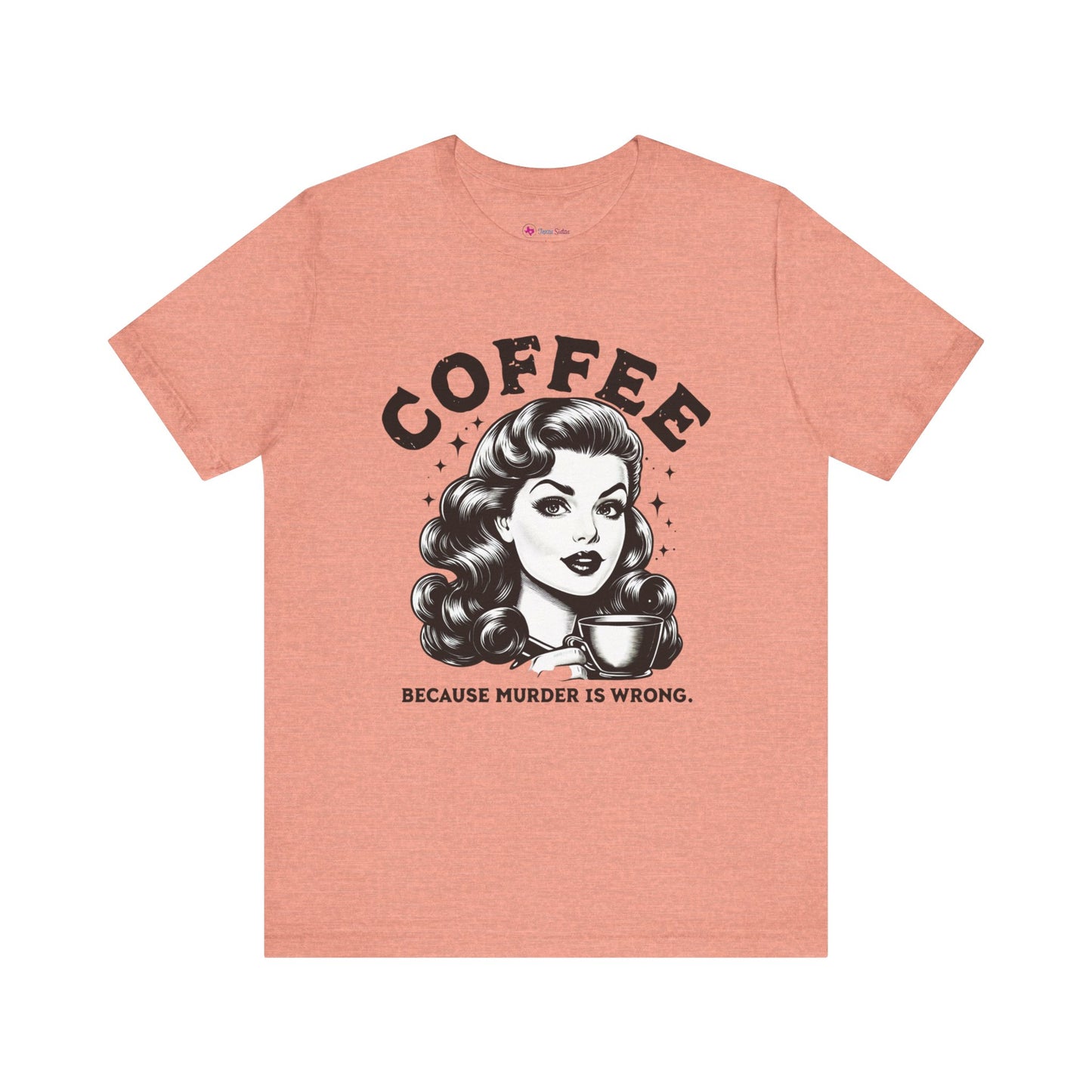 COFFEE Because Murder Is Wrong Graphic Funny T-Shirt