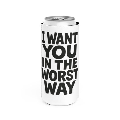 Funny Slim Can Cooler - I Want You in the Worst Way, Gift for Friends, Party Essential, Summer BBQ, Beverage Insulator