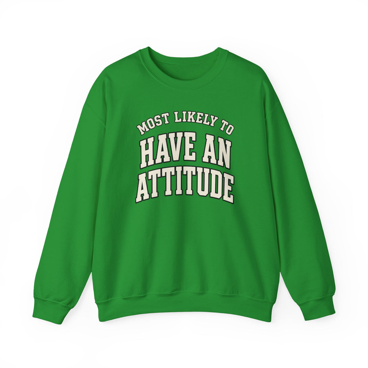 Most Likely To Have An Attitude Sweatshirt - Funny Crewneck