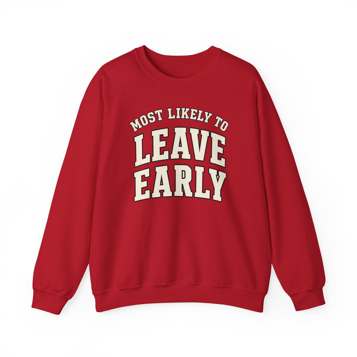 Most Likely To Leave Early Sweatshirt - Funny Crewneck