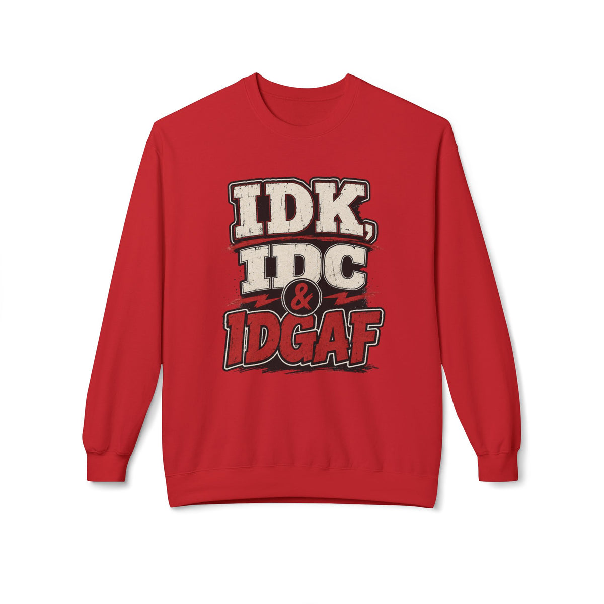 IDK IDC & IDGAF Graphic Sweatshirt — Funny Attitude Crewneck