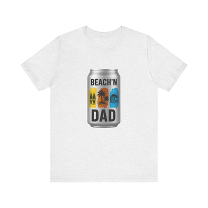 BEACH'N DAD CAN T-Shirt