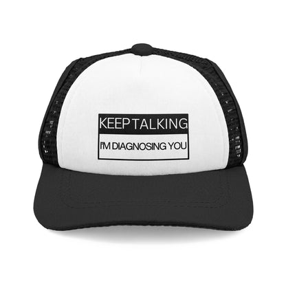 Dog Trucker Hat - Keep Talking, I'm Diagnosing You - 4 COLORS