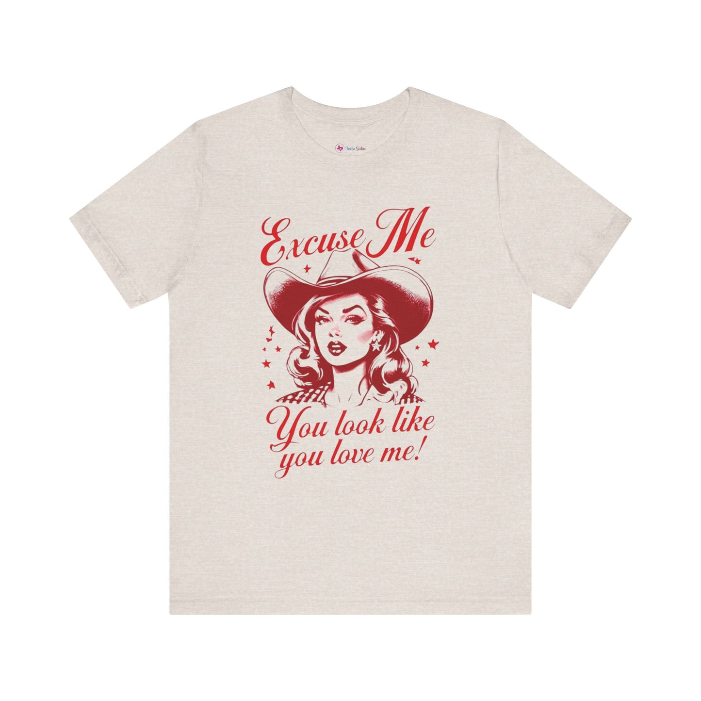 You LOOK like YOU LOVE ME T-Shirt
