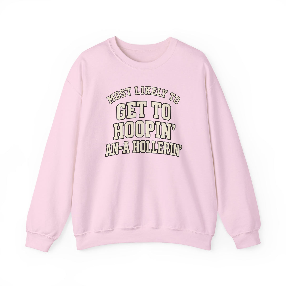 Most Likely To Get To Hoopin' An-A Hollerin' Sweatshirt - Funny Crewneck